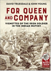 For Queen and Company: Vignettes of the Irish Soldier in the Indian Mutiny