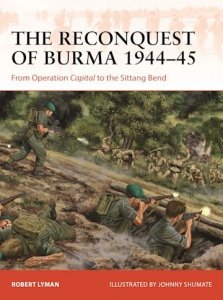 CAMPAIGN 390 The Reconquest of Burma 1944–45