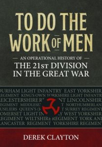 To Do the Work of Men: An Operational History of the 21st Division in the Great War