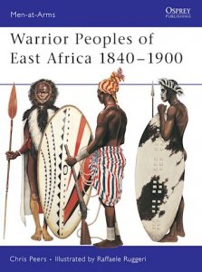 MEN-AT-ARMS 411 Warrior Peoples of East Africa 1840–1900