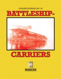 Golden Journal no. 42 Second World War at Sea: Battleship-Carriers
