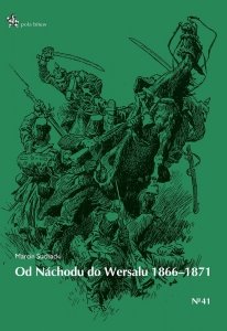 Od Nachodu do Wersalu 1866-1871