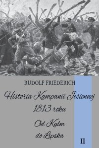 Historia kampanii jesiennej 1813 roku. Tom II