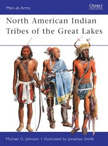 MEN-AT-ARMS 467 North American Indian Tribes of the Great Lakes