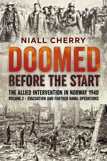 Doomed Before the Start: The Allied Intervention in Norway 1940 Volume 2