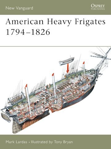 NEW VANGUARD 79 American Heavy Frigates 1794–1826