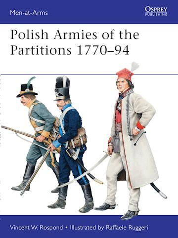 MEN-AT-ARMS 485 Polish Armies of the Partitions 1770–94