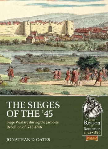 The Sieges of the '45: Siege Warfare during the Jacobite Rebellion of 1745-1746