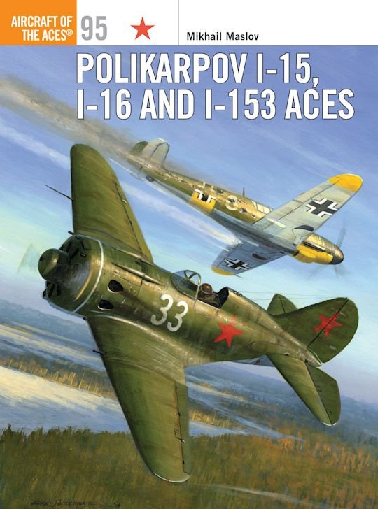 AIRCRAFT OF THE ACES 095 Polikarpov I-15, I-16 and I-153 Aces