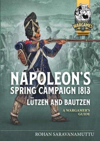 Napoleon’s Spring Campaign 1813, Lützen and Bautzen