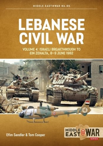Lebanese Civil War Vol. 4: Israeli Breakthrough to Ein Zehalta, 8-9 June 1982