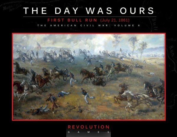 The Day Was Ours: First Bull Run (July 21, 1861) (ziplock)