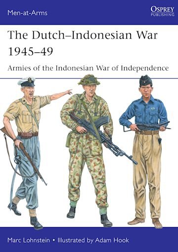 MEN-AT-ARMS 550 The Dutch–Indonesian War 1945–49