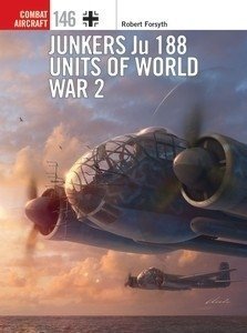 COMBAT AIRCRAFT 146 Junkers Ju 188 Units of World War 2