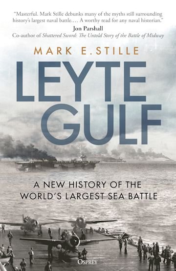 Leyte Gulf. A New History of the World's Largest Sea Battle