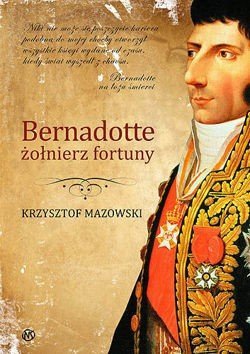 Bernadotte – żołnierz fortuny
