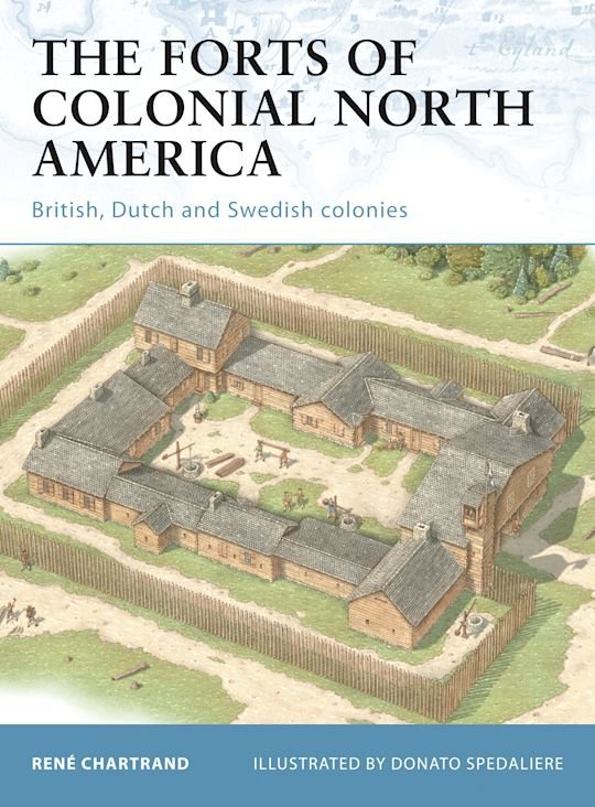 FORTRESS 101 The Forts of Colonial North America