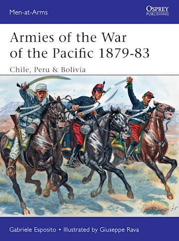 MEN-AT-ARMS 504 Armies of the War of the Pacific 1879–83