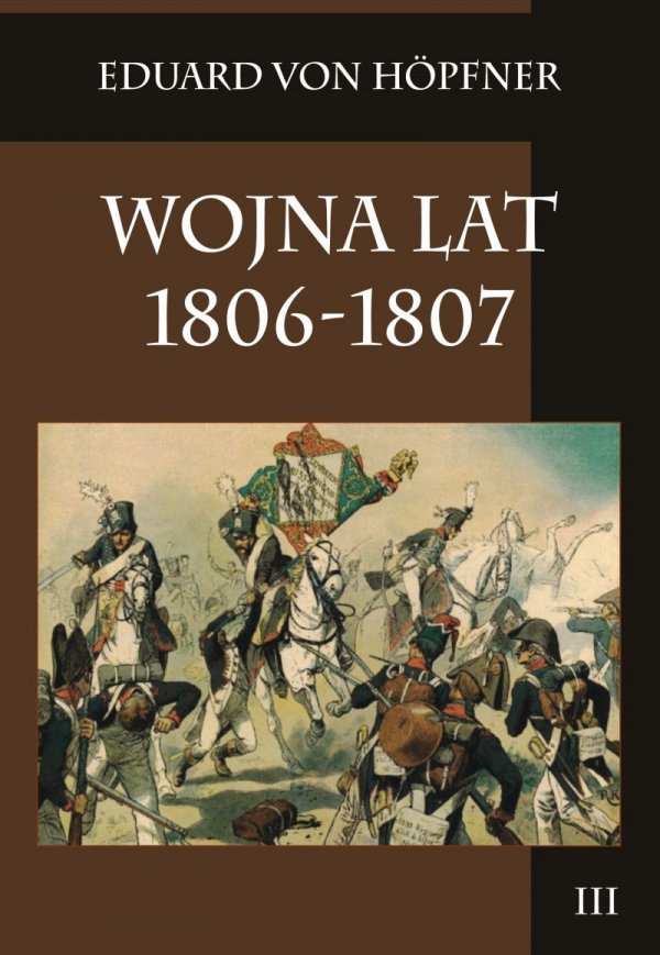 Wojna lat 1806-1807 Część druga Kampania 1807 roku