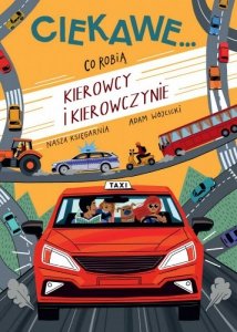 Nasza księgarnia Książeczka Co robią kierowcy i kierowczynie