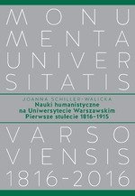 Nauki humanistyczne na Uniwersytecie Warszawskim Pierwsze stulecie (1816-1915)