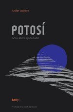 Potosí. Góra, która zjada ludzi