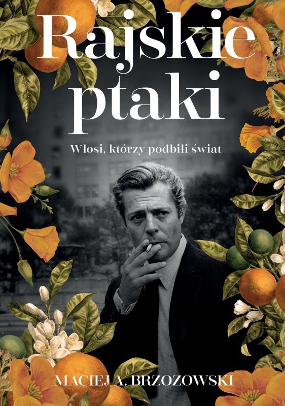 Rajskie ptaki. Włosi, którzy podbili świat