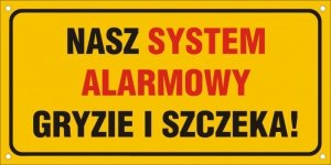 Tablica NASZ SYSTEM ALARMOWY GRYZIE I SZCZEKA (duża)