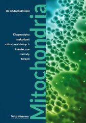 KSIĄŻKA Mitochondria - Diagnostyka uszkodzeń mitochondrialnych i skuteczne metody terapii Dr Bodo Kuklinski (687 str.)