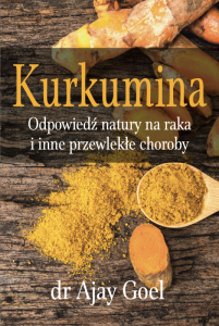 KENAY Książka - Kurkumina. Odpowiedź natury na raka i inne przewlekłe choroby dr Ajay Goel (226 str.)