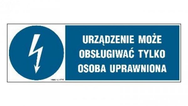 ZNAK - HF020 Urządzenie może obsługiwać tylko osoba uprawniona 20 x 6,7 cm PN - Płyta 1mm