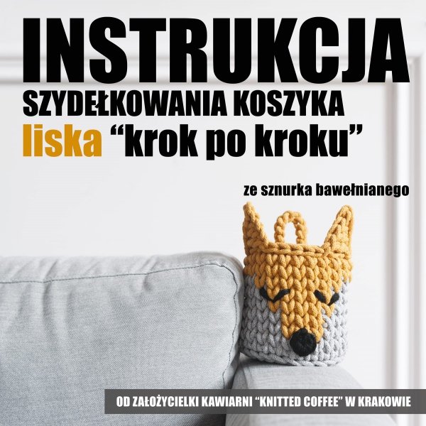 ZESTAW DO SZYDEŁKOWANIA koszyka LISKA „krok po kroku” ze sznurka bawełnianego