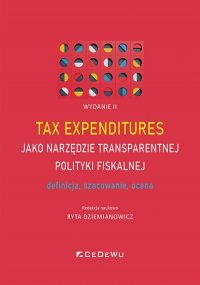 Tax expenditures jako narzędzie transparentnej polityki fiskalnej - definicja, szacowanie i ocena (W 