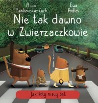 Nie tak dawno w Zwierzaczkowie. Jak koty miauy bal 