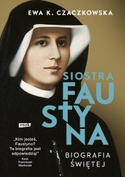 Siostra Faustyna Biografia świętej