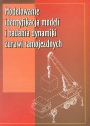 Modelowanie identyfikacja modeli i badania dynamiki żurawi samojezdnych