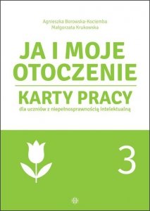 Ja i moje otoczenie Część 3 Karty pracy dla uczniów z niepełnosprawnością intelektualną