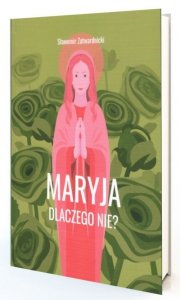 Maryja. Dlaczego nie?