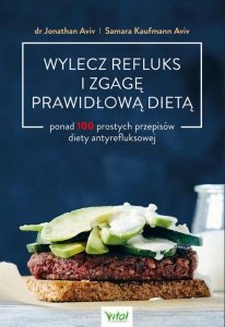 Wylecz refluks i zgagę prawidłową dietą