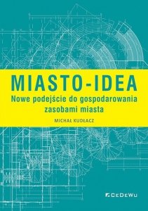 Miasto-idea Nowe podejście do gospodarowania zasobami miasta