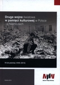 Druga wojna światowa w pamięci kulturowej w Polsce i w Niemczech