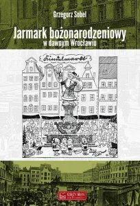 Jarmark bożonarodzeniowy w dawnym Wrocławiu