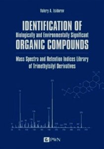 Identification of Biologically and Environmentally Significant Organic Compounds Mass Spectra and Retention Indices Library of T