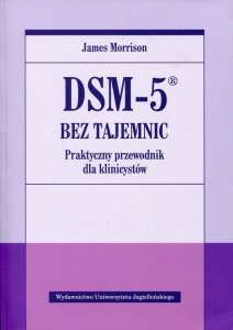 DSM-5 bez tajemnic Praktyczny przewodnik dla klinicystów