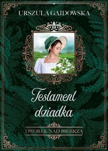 Dworek nad Biebrzą. Testament dziadka