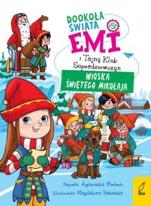 Emi i Tajny Klub Superdziewczyn Tom 5 Dookoła świata Wioska Świętego Mikołaja