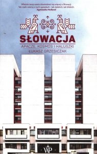 Słowacja. Apacze, kosmos i haluszki