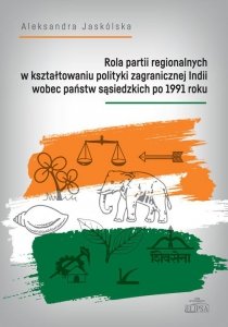 Rola partii regionalnych w kształtowaniu polityki zagranicznej Indii wobec państw sąsiedzkich po 1991