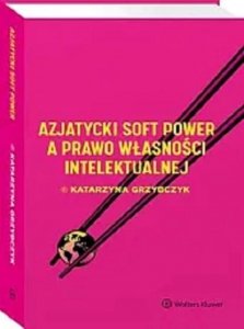 Azjatycki soft power a prawo własności intelektualnej