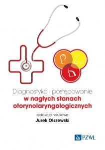 Diagnostyka i postępowanie w nagłych stanach otorynolaryngologicznych